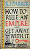 How to Rule an Empire and Get Away with It
